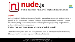 https://www.patrick-wied.at/static/nudejs/
https://www.patrick-wied.at/static/nudejs/demo/
 