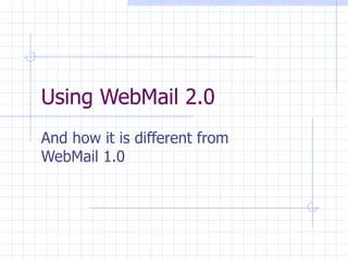 Using WebMail 2.0 And how it is different from WebMail 1.0 