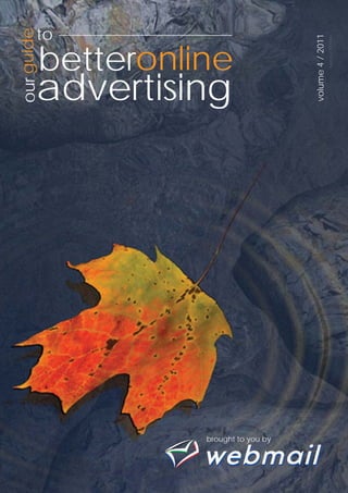 to
our guide




                                      volume 4 / 2011
                                                        Agency v 20110404
        betteronline
        advertising




                  brought to you by
 