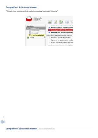 Complethost Soluciones Internet
    " Complethost posiblemente la mejor empresa de hosting en Valencia"




4




    Complethost Soluciones Internet | www.complethost.es
 