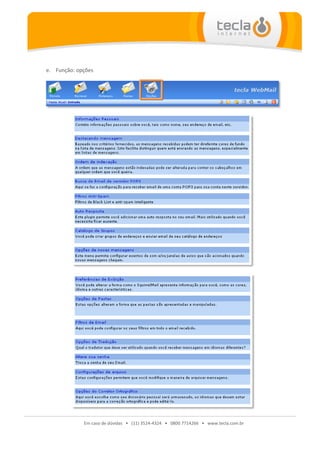 e. Função: opções




             Em caso de dúvidas • (11) 3524-4324 • 0800 7714266 • www.tecla.com.br
 