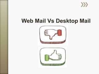 Web Mail Vs Desktop Mail
 