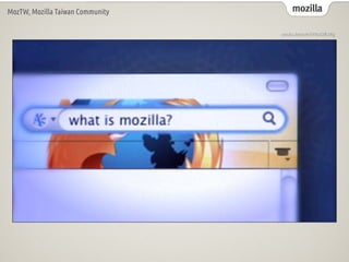 mozillaMozTW, Mozilla Taiwan Community
youtu.be/um3Y6uOBJ4g
 