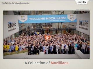 mozillaMozTW, Mozilla Taiwan Community
A Collection of Mozillians
youtu.be/qKKjmTrsV2I
 