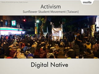 mozilla
Digital Native
Photo of 2014/3/22 by Irvin, Public Domain
 