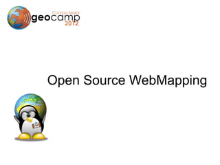 Open Source WebMapping
 