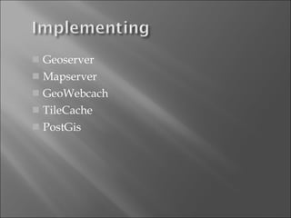 Geoserver Mapserver GeoWebcach TileCache PostGis 
