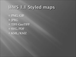 PNG, GIF JPEG TIFF-GeoTIFF SVG, PDF KML/KMZ 