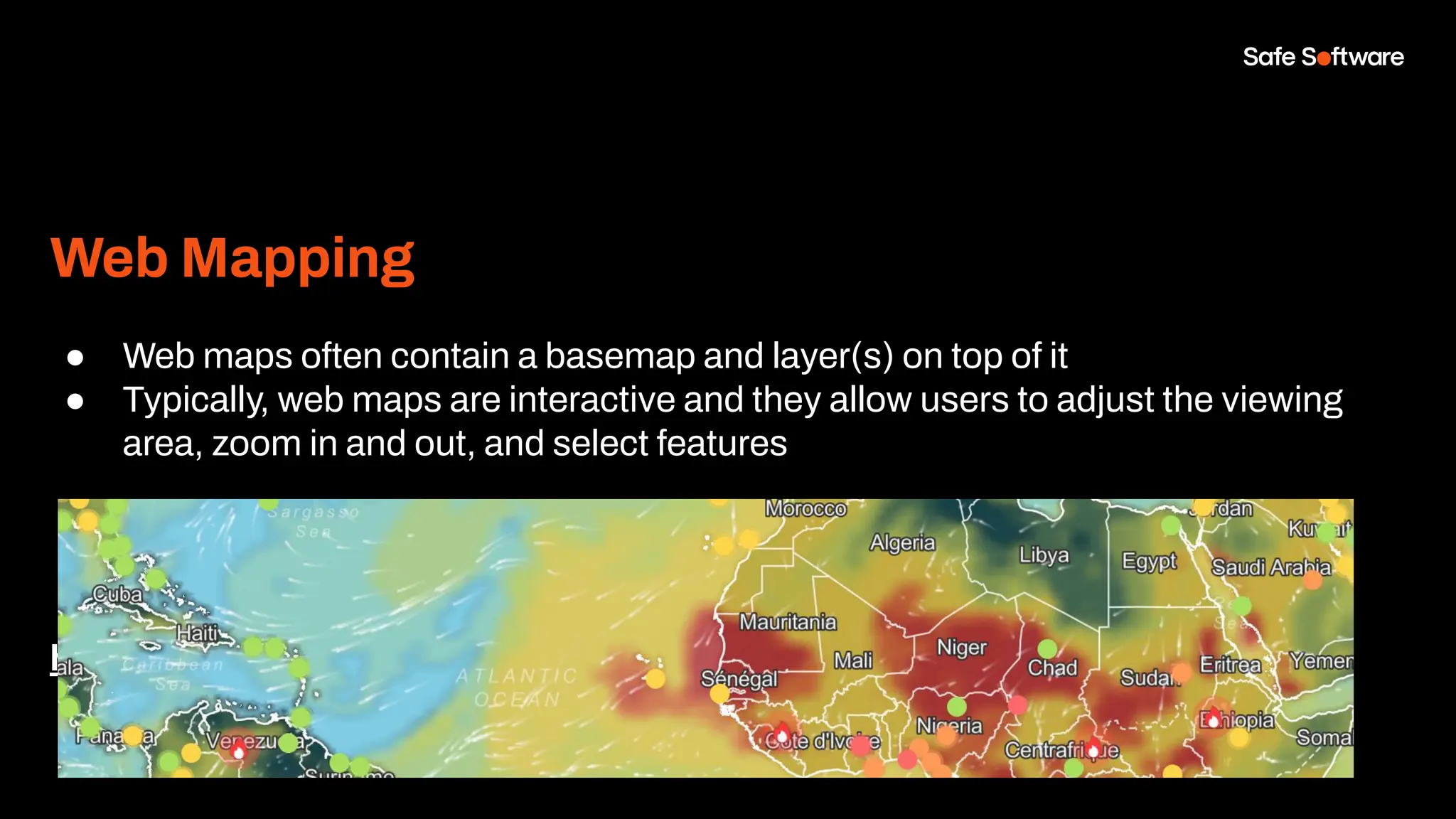 Web Mapping
● Web maps often contain a basemap and layer(s) on top of it
● Typically, web maps are interactive and they allow users to adjust the viewing
area, zoom in and out, and select features
https://www.iqair.com/ca/air-quality-map
 