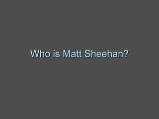 Who is Matt Sheehan? 