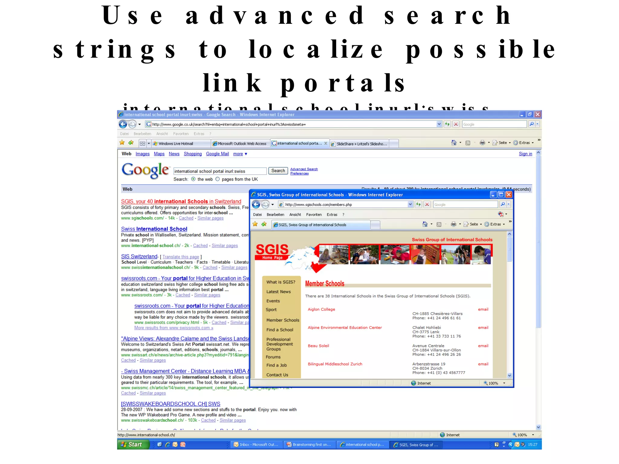 Use advanced search strings to localize possible link portals international school inurl:swiss 
