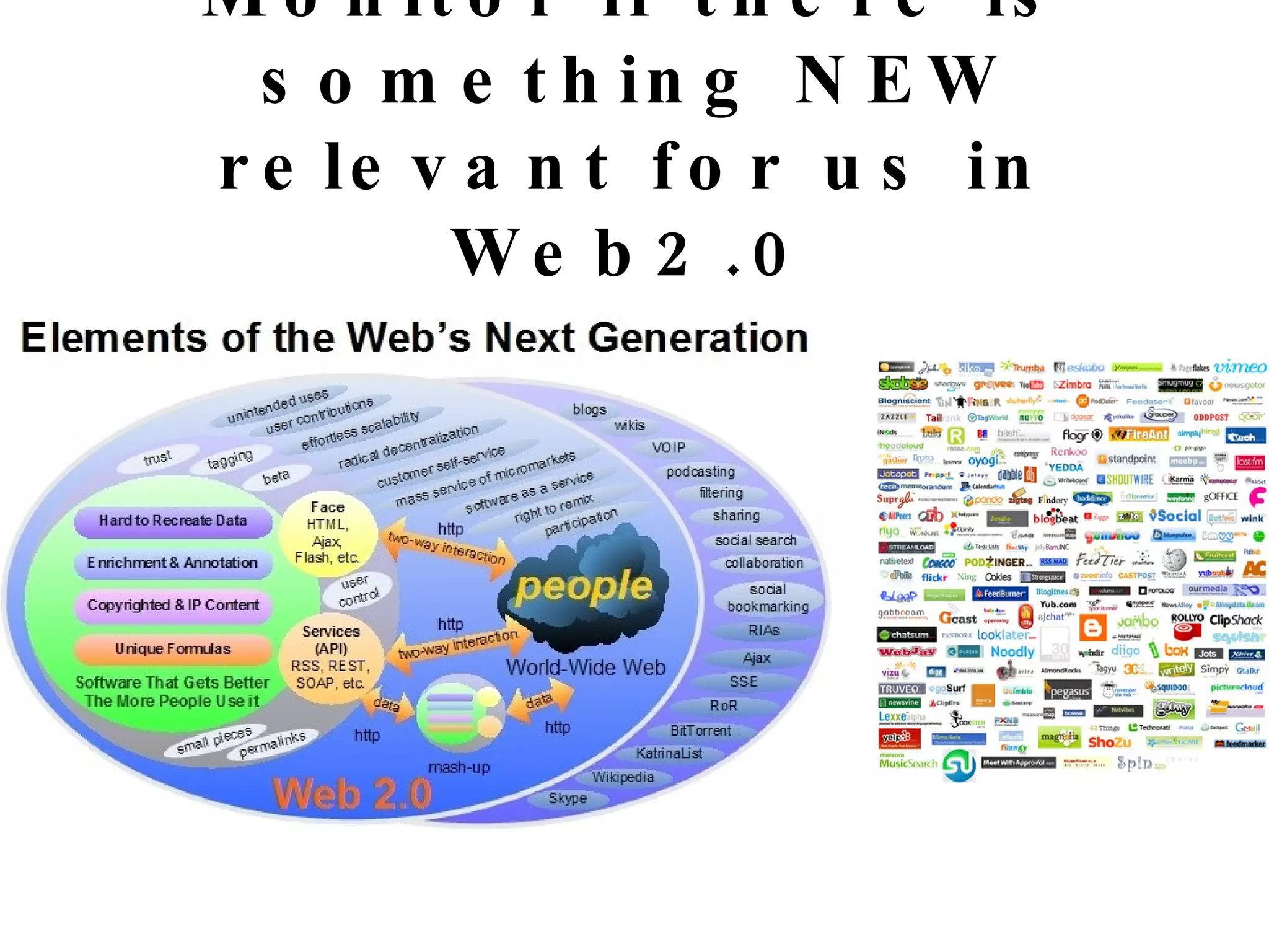 Monitor if there is something NEW relevant for us in Web2.0 