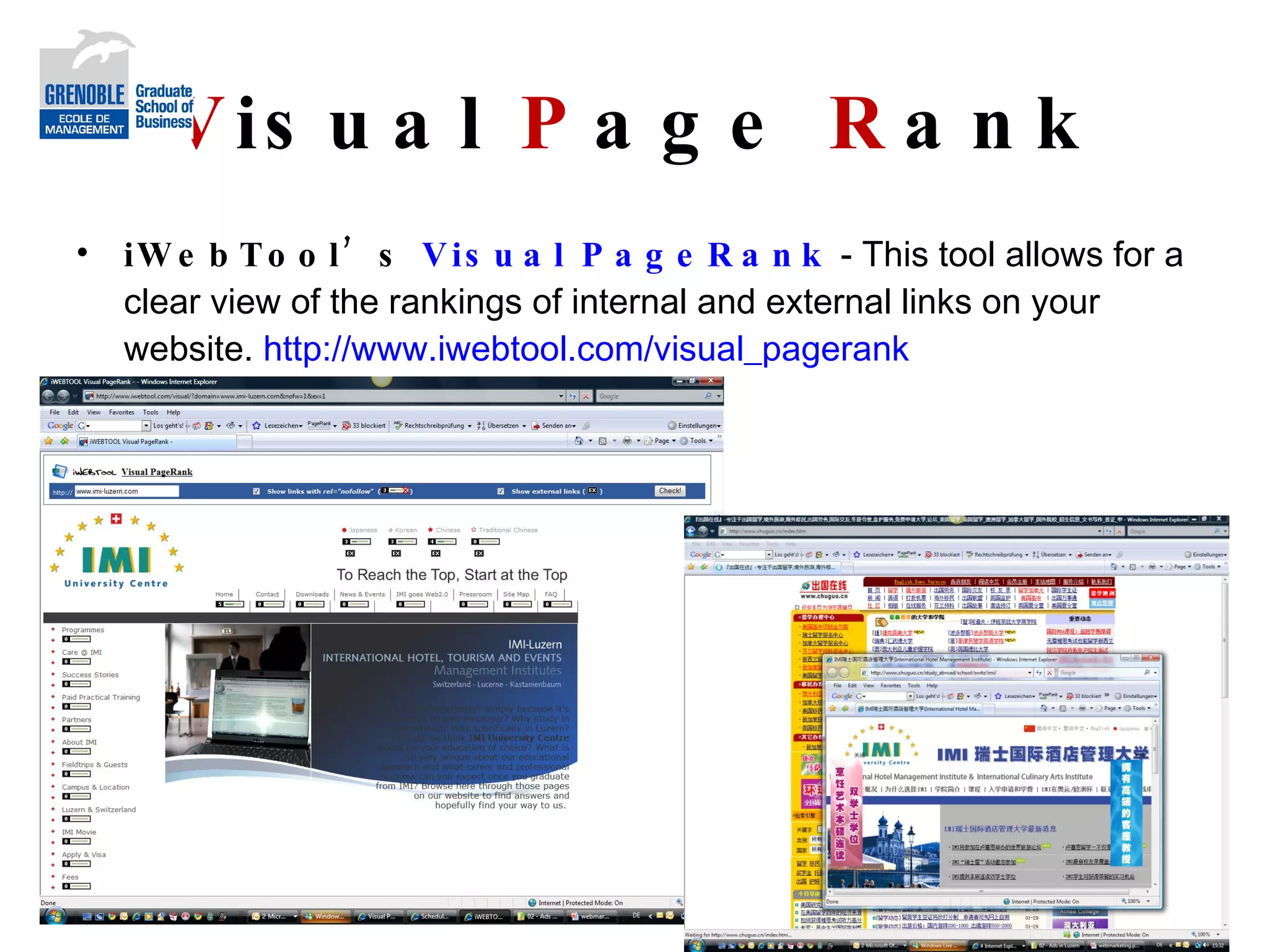 V isual  P age  R ank iWebTool’s  Visual PageRank  - This tool allows for a clear view of the rankings of internal and external links on your website.  http://www.iwebtool.com/visual_pagerank   