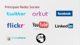 Principais Redes Sociais
 