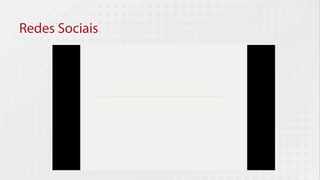 Redes Sociais
 