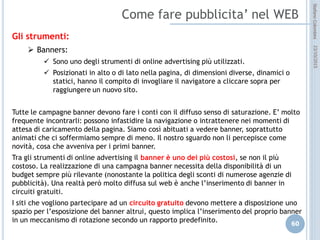 idee attive per lo sviluppo
STEFANO COLOMBINI – WEBMKTG – OTTOBRE 2015
L’importanza del <title>:
Un elemento fondamentale per motivi di visibilità e di consultazione:
 Nell’algoritmo di Google ha il peso maggiore tra gli elementi on-page;
 Aiuta gli utenti a decidere se raggiungere la pagina indicizzata dalla
pagina dei risultati del MdR;
 Aiuta gli utenti a navigare all’interno del browser;
 Viene utilizzato a volte per descrivere la pagina all’interno delle
directory.
Quale lunghezza per il tag <title>?
 Il W3C propone max 64 caratteri, compresi spazi
 Google taglia a 66 caratteri o all’ultima parola completa
 La lunghezza massima visualizzata dal browser (nella barra del titolo)
varia tra i 75 e i 95 caratteri (IE)
 