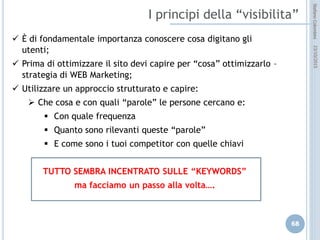 idee attive per lo sviluppo
STEFANO COLOMBINI – WEBMKTG – OTTOBRE 2015
Come costruire la link popularity
Forme gratuite (consigliate)
 Essere autorevoli
 Scrivere cose utili e semplici
 Chiedere link (Scambio link, triangolazione)
 Article marketing
 Social bookmarking
 Commentare
 Realizzare siti gratuiti (blogger, wordpress)
Forme a pagamento (dipende)
 Entrare in una Directory (Directory submission)
 Acquistare siti
 Acquistare servizi di link building
 Acquistare link (ad esempio Google AdSense)
 