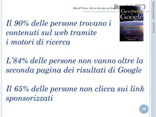 idee attive per lo sviluppo
STEFANO COLOMBINI – WEBMKTG – OTTOBRE 2015
Il “nuovo” del WEB 2.0
I Social Media hanno preso sempre più importanza nel WEB 2.0 (si può dire
che ne sono l’anima) e hanno assunto un ruolo molto rilevante per il
“business”:
 sui Social Media si “esprime” direttamente e si “concretizza” la centralità
attuale del “marketing esperienziale”;
 l’utente/cliente diventa “protagonista”:
 è portatore volontario ed involontario della comunicazione promozionale
(passa parola – viral marketing);
 è selezionatore dei “valori” e delle differenti offerte costruendo il suo
“progetto” di consumo;
 definisce gli indicatori di valutazione e ne da i contenuti;
 fornisce all’offerta in modo “inconsapevole” una quantità di informazioni sul
suo profilo “anagrafico”, socioeconomico e di “consumatore”.
 