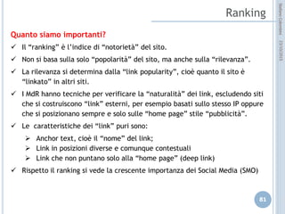 idee attive per lo sviluppo
STEFANO COLOMBINI – WEBMKTG – OTTOBRE 2015
I servizi offerti dai SM come Facebook:
L’aspetto più importante è l’elevata possibilità di efficienza nel contatto
con l’utenza, essendo che tramite i profili è possibile mirare l’annuncio
verso quei potenziali contatti che hanno affinità già consolidate con la
nostra offerta.
I “device”
L’uso dei SM è principalmente legato all’uso dei “device” portatili,
(smartphone, tablet), pertanto l’annuncio o la relazione è “real-time” e
sempre presente.
 