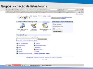 Grupos   – criação de listas/fóruns   