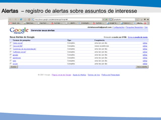 Alertas   – registro de alertas sobre assuntos de interesse 