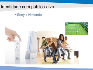 Sony x Nintendo Identidade com público-alvo 