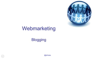 @pfrulas Webmarketing Blogging 