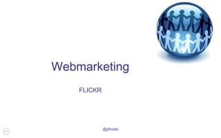 @pfrulas Webmarketing FLICKR 