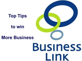 1
Top Tips
to win
More Business
 