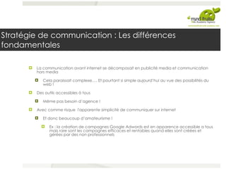Les différences fondamentales en communication
! L’accès à la visibilité gratuite
! Et donc L’évolution de la visibilité p...