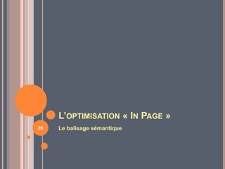L’OPTIMISATION « IN PAGE »
Le balisage sémantique26
 