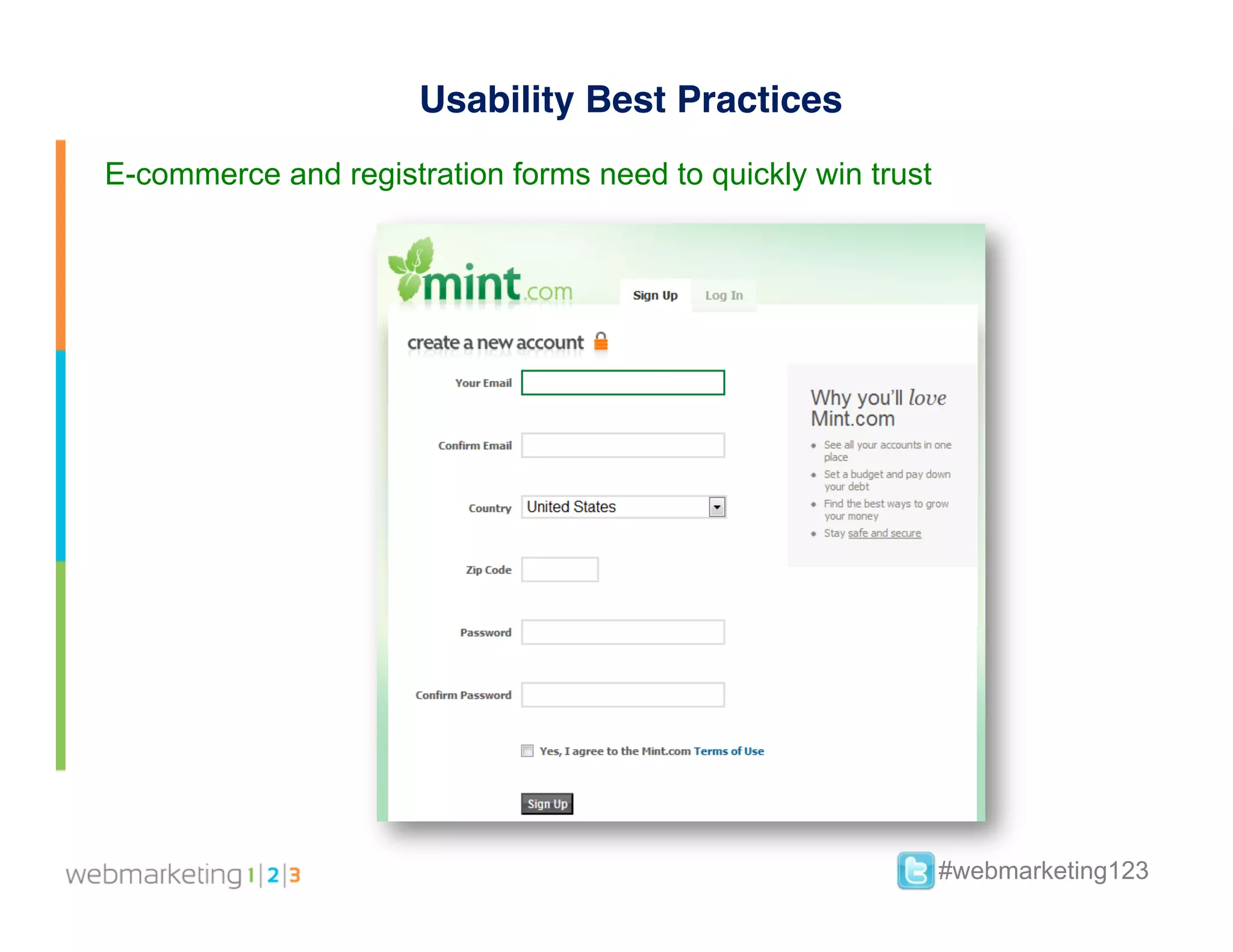 Usability Best Practices
E-commerce and registration forms need to quickly win trust




                                                              #webmarketing123
 