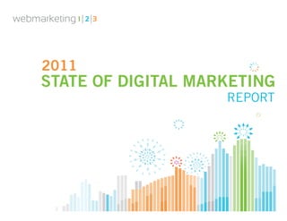 2011
STATE OF DIGITAL MARKETING
                    REPORT
 