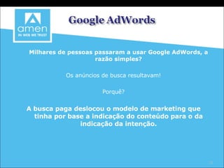 Milhares de pessoas passaram a usar Google AdWords, a razão simples? Os anúncios de busca resultavam! Porquê? A busca paga deslocou o modelo de marketing que tinha por base a indicação do conteúdo para o da indicação da intenção. 
