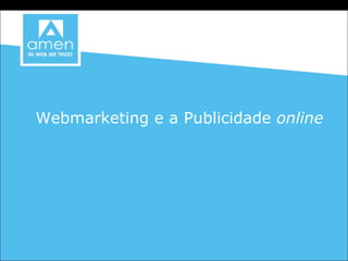 Webmarketing e a Publicidade  online   