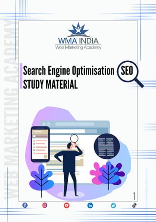 WEB
MARKETING
ACADEMY
1
STUDY MATERIAL
Search Engine Optimisation - SEO
 