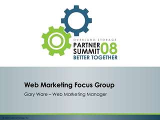 Gary Ware – Web Marketing Manager Web Marketing Focus Group 