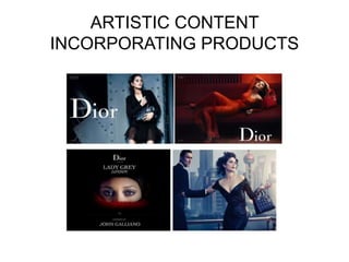 ARTISTIC CONTENT
INCORPORATING PRODUCTS
 