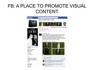 FB: A PLACE TO PROMOTE VISUAL
CONTENT
 