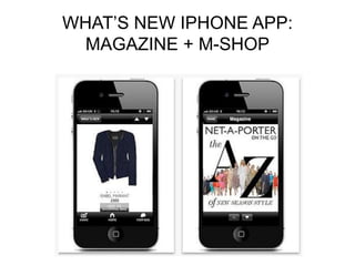 WHAT’S NEW IPHONE APP:
MAGAZINE + M-SHOP
 