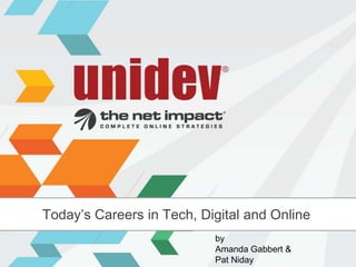 Today’s Careers in Tech, Digital and Online
                           by
                           Amanda Gabbert &
                           Pat Niday
 