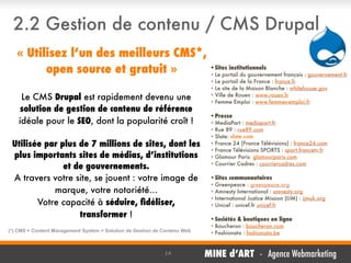 2.2 Gestion de contenu / CMS Drupal
« Utilisez l’un des meilleurs CMS*,
•Sites institutionnels
open source et gratuit »
• ...