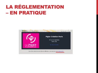 LA RÉGLEMENTATION
– EN PRATIQUE
 