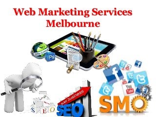 Web Marketing Services
Melbourne
 