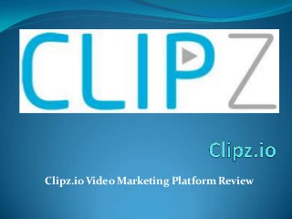 Clipz.io Video Marketing Platform Review

 