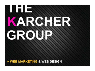 THE
KARCHER
GROUP
+ WEB MARKETING & WEB DESIGN
 