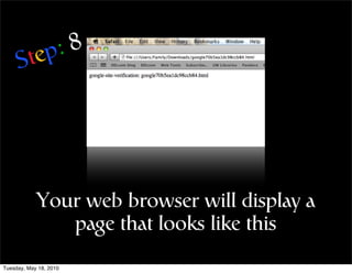 tep :8
     S




            Your web browser will display a
               page that looks like this
Tuesday, May 18, 2010
 