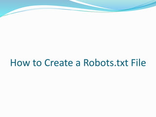How to Create a Robots.txt File
 