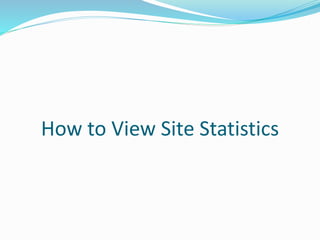 How to View Site Statistics
 