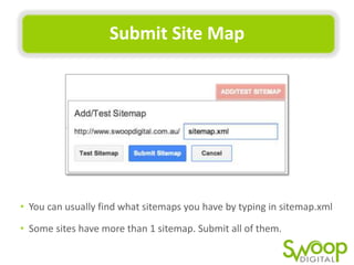 Submit	
  Site	
  Map	
  

• 	
  	
  You	
  can	
  usually	
  ﬁnd	
  what	
  sitemaps	
  you	
  have	
  by	
  typing	
  in	
  sitemap.xml	
  
• 	
  	
  Some	
  sites	
  have	
  more	
  than	
  1	
  sitemap.	
  Submit	
  all	
  of	
  them.	
  	
  

 